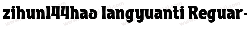 zihun144hao langyuanti Reguar字体转换